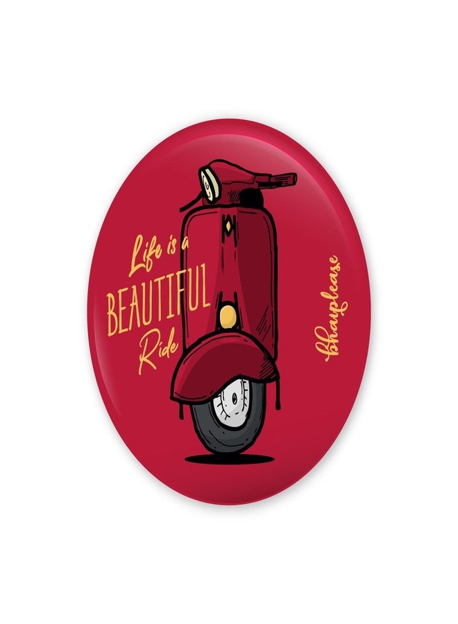 Bhai Please Life is a beautiful ride Pin Badges | 44mm Round Shaped Pin- Badge | Pin-Back Button Badge | Gift for Birthday, Events (Pack of 5) - Image 1